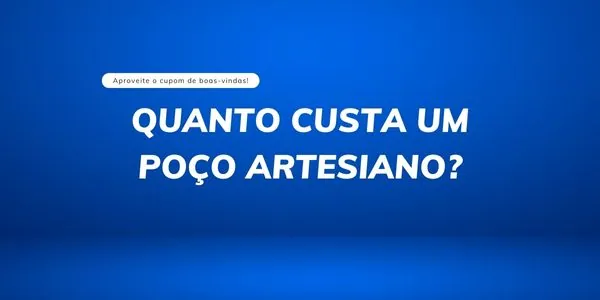 capa do artigo quanto custa um poço artesiano?